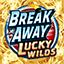 Break Away Lucky Wilds wild